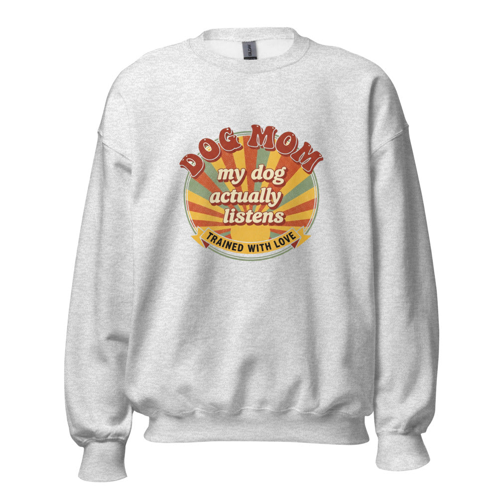 Dog Mom MY Dog Actually Listens - Crewneck Ash