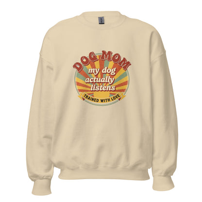 Dog Mom MY Dog Actually Listens - Crewneck Sand