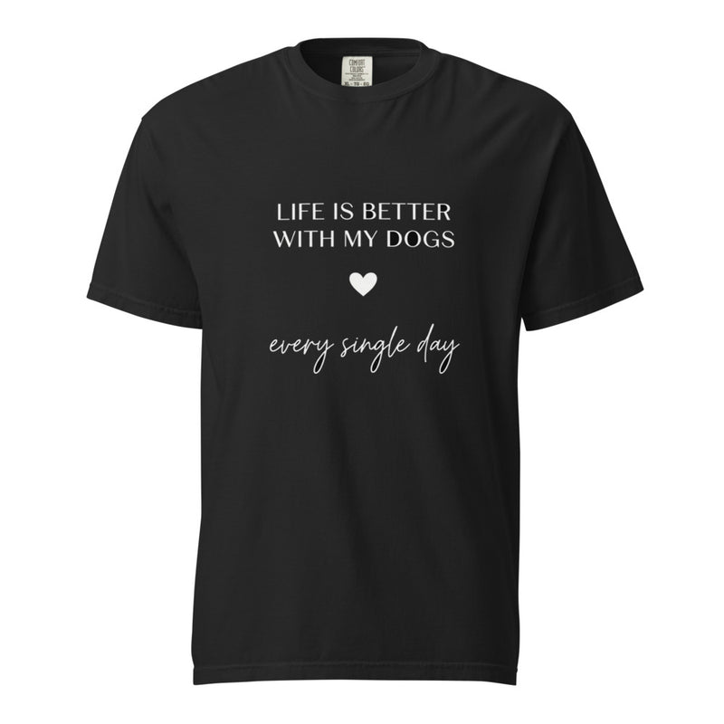 Life IS Better With MY Dogs - Tee Black